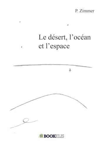 Le désert, l'océan et l'espace von BOOKELIS
