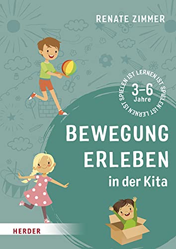 Bewegung erleben in der Kita: 3-6 Jahre