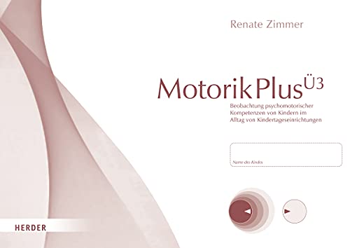 MotorikPlus Ü3 [10 Bögen]: Beobachtung motorischer, sensorischer, emotionaler, sozialer und kognitiver Kompetenzen von Kindern im Alltag von ... von 3;0 bis 6;11 Jahren. 10 Beobachtungsbögen von VERLAG HERDER GMBH