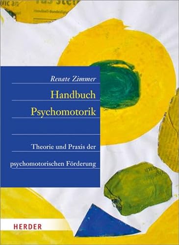 Handbuch Psychomotorik: Theorie und Praxis der psychomotorischen Förderung von Kindern von Verlag Herder