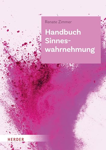 Handbuch Sinneswahrnehmung: Grundlagen einer ganzheitlichen Bildung und Erziehung von Verlag Herder