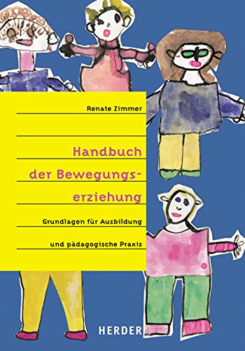 Handbuch der Bewegungserziehung: Grundlagen für Ausbildung und pädagogische Praxis Handbuch der Bewegungserziehung: Grundlagen für Ausbildung und pädagogische Praxis