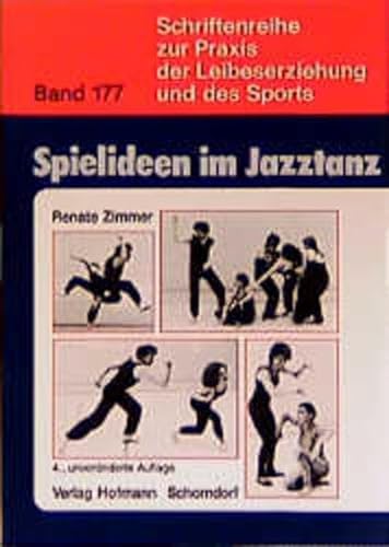 Spielideen im Jazztanz: Pädagogische Aspekte und praktische Anregungen zur Förderung von Kreativität und Körpererfahrung (Schriftenreihe zur Praxis der Leibeserziehung und des Sports)