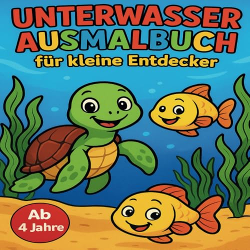 Unterwasser Ausmalbuch für kleine Entdecker, mit 50 niedlichen Ausmalbildern, ab 4 Jahre von Independently published