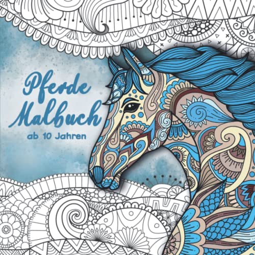 Pferde Malbuch ab 10 Jahren: Ein wunderschönes Pferdemalbuch für Mädchen und Jungen, die ihrer Kreativität freien lauf lassen wollen. Das perfekte Geschenk für Jungen und Mädchen. Pferde Malbuch ab 10 Jahren: Ein wunderschönes Pferdemalbuch für Mädchen und Jungen, die ihrer Kreativität freien lauf lassen wollen. Das perfekte Geschenk für Jungen und Mädchen.