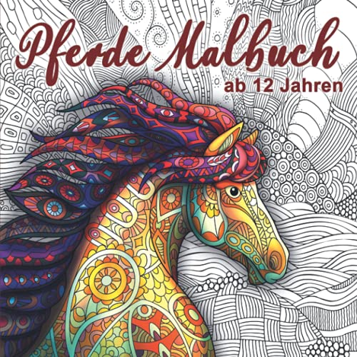 Pferde Malbuch ab 12 Jahren: Dieses wunderschöne Ausmalbuch dient als perfektes Geburtstagsgeschenk für Mädchen und Erwachsene. Es fördert die Kreativität und Achtsamkeit. Pferde Malbuch ab 12 Jahren: Dieses wunderschöne Ausmalbuch dient als perfektes Geburtstagsgeschenk für Mädchen und Erwachsene. Es fördert die Kreativität und Achtsamkeit.