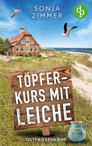 Töpferkurs mit Leiche: Ostfriesenkrimi