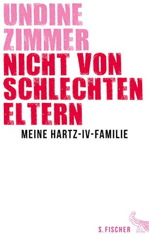 Nicht von schlechten Eltern - Meine Hartz-IV-Familie Nicht von schlechten Eltern - Meine Hartz-IV-Familie