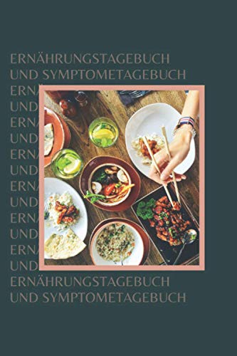 Ernährungstagebuch und Symptometagebuch: Ernährungstagebuch A5 - Ernährungstagebuch Symptome Ernährungstagebuch zum ausfüllen Din A5 120 Seiten Ernährungstagebuch und Symptometagebuch: Ernährungstagebuch A5 - Ernährungstagebuch Symptome Ernährungstagebuch zum ausfüllen Din A5 120 Seiten von Independently published