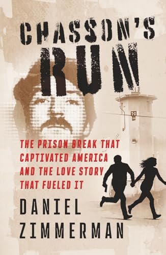 Chasson's Run: The Prison Break That Captivated America And The Love Story That Fueled It Chasson's Run: The Prison Break That Captivated America And The Love Story That Fueled It von WildBlue Press
