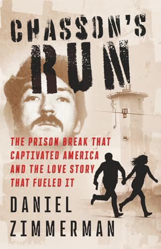 Chasson's Run: The Prison Break That Captivated America And The Love Story That Fueled It Chasson's Run: The Prison Break That Captivated America And The Love Story That Fueled It von WildBlue Press