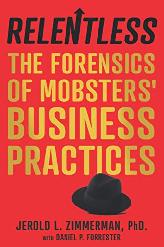 Relentless: The Forensics of Mobsters’ Business Practices von Willowcroft Publishing