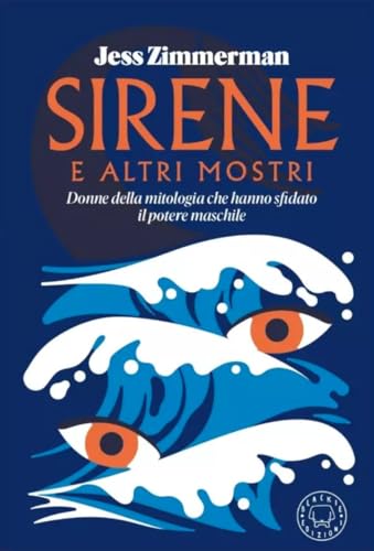 Sirene e altri mostri. Donne della mitologia che hanno sfidato il potere maschile von Blackie