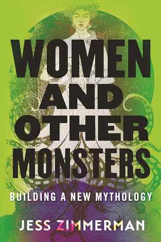 Women and Other Monsters: Building a New Mythology