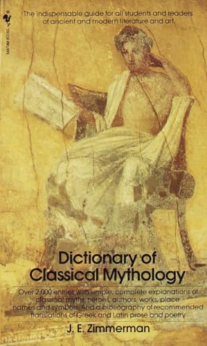 The Dictionary of Classical Mythology: The Indispensable Guide for All Students and Readers of Ancient and Modern Literature and Art von Bantam