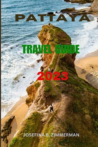 Pattaya Travel Guide 2023: Exploring the Best of Pattaya: Your Comprehensive Travel Companion (Wanderer's Guide Series)