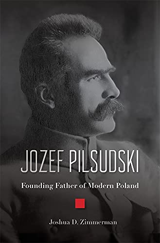 Jozef Pilsudski - Founding Father of Modern Poland von Harvard University Press
