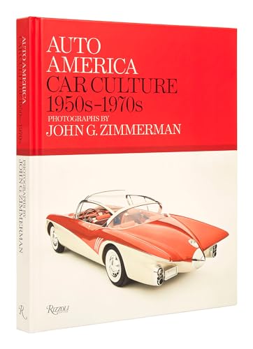 Auto America: Car Culture: 1950s-1970s--PHOTOGRAPHS BY JOHN G. ZIMMERMAN