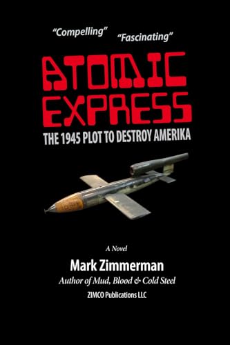 Atomic Express: The 1945 Plot To Destroy Amerika von Zimco Publications LLC