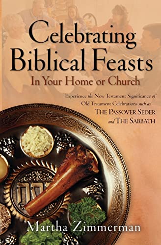 Celebrating Biblical Feasts: In Your Home Or Church von Bethany House Publishers