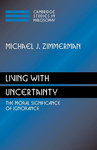 Living with Uncertainty: The Moral Significance of Ignorance (Cambridge Studies in Philosophy) von Cambridge University Press