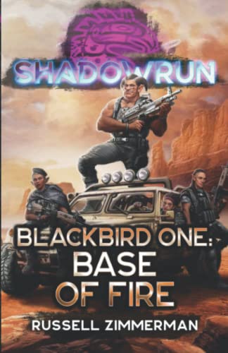 Shadowrun: Blackbird One: Base of Fire