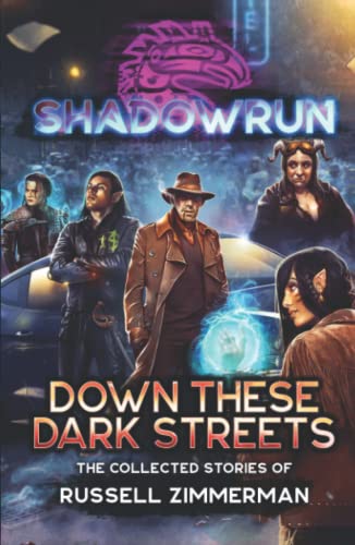 Shadowrun: Down These Dark Streets (The Collected Stories of Russell Zimmerman) von InMediaRes Productions