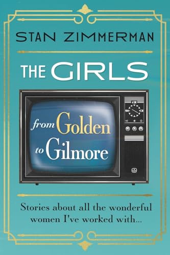 The Girls: From Golden to Gilmore von Indigo River Publishing