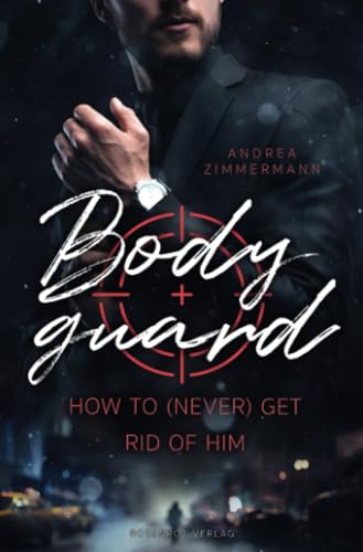 Bodyguard - How to (never) get rid of him: Gay Romance von Rosenrot Verlag
