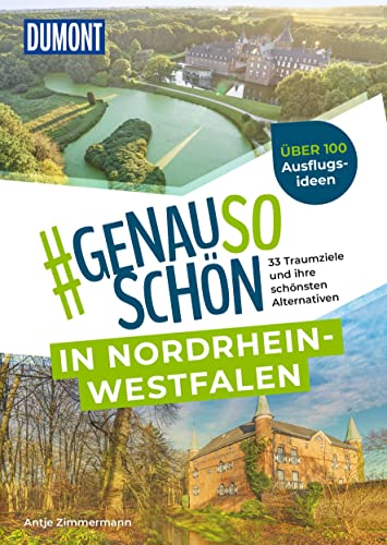 DUMONT #genausoschön in Nordrhein-Westfalen: 33 Traumziele und ihre schönsten Alternativen von Dumont Reise Vlg GmbH + C