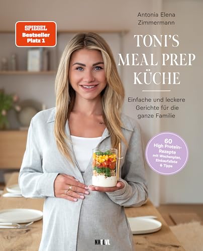 Toni's Mealprep Küche: Schnelle Rezeptideen für die ganze Familie von Next Level Verlag