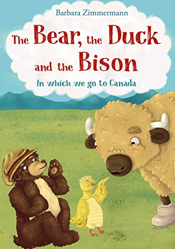 The Bear, the Duck and the Bison: In which we go to Canada von Books on Demand GmbH
