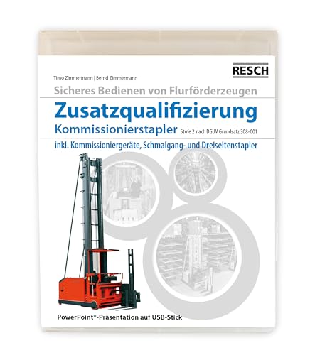 Modul "Zusatzqualifizierung Kommissionierstapler": inkl. Kommissioniergeräte, Schmalgang- und Dreiseitenstapler von Resch-Verlag