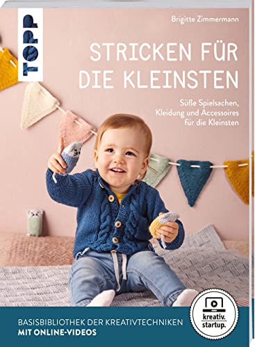 Stricken für die Kleinsten (kreativ.startup.): Süße Spielsachen, Accessoires und Kleidung in den Größen 62-92. Mit Online-Videos