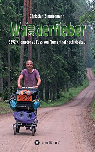 Wanderfieber: 3392 Kilometer zu Fuss von Flumenthal nach Moskau von tredition