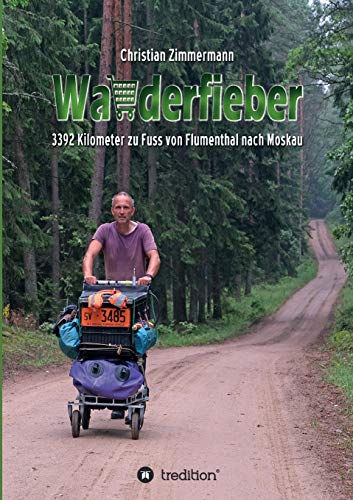 Wanderfieber: 3392 Kilometer zu Fuss von Flumenthal nach Moskau von tredition