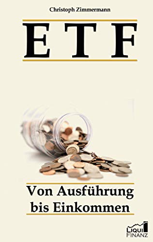 ETF: Von Ausführung bis Einkommen (Liqui Finanz, Band 1)