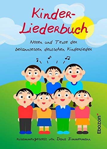 Kinder-Liederbuch: Noten und Texte der bekanntesten deutschen Kinderlieder von Ebozon Verlag