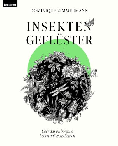 Insektengeflüster - Über das verborgene Leben auf sechs Beinen von Leykam
