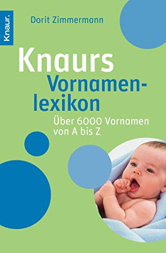 Knaurs Vornamenlexikon: Über 6.000 Vornamen von A bis Z