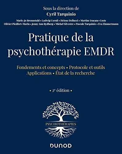 Pratique de la psychothérapie EMDR - 2e éd.: Fondements et concepts ; Protocole et putils ; Applications ; Etat de la recherche von DUNOD