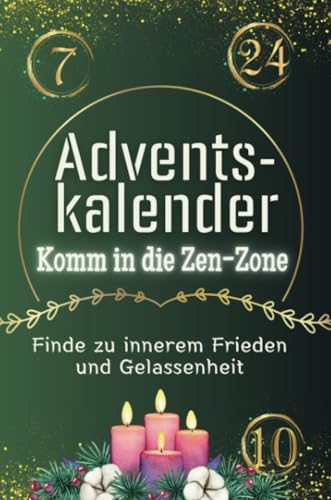 Adventskalender Komm in die Zen-Zone - Das perfekte Geschenk für Frauen und Männer 2024: Finde zu innerem Frieden und Gelassenheit Adventskalender Komm in die Zen-Zone - Das perfekte Geschenk für Frauen und Männer 2024: Finde zu innerem Frieden und Gelassenheit