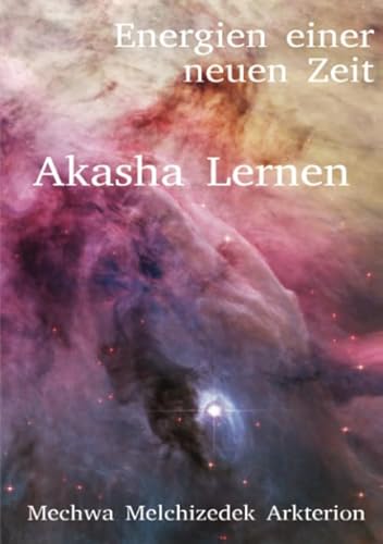 Das Akasha Lernen: Energien einer neuen Zeit von epubli