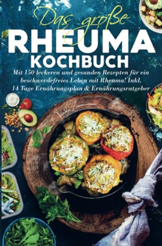 Das große Rheuma Kochbuch für ein beschwerdefreies Leben mit Rheuma! von Bookmundo
