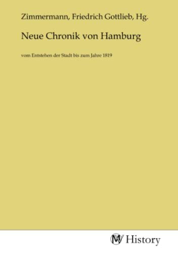 Neue Chronik von Hamburg: vom Entstehen der Stadt bis zum Jahre 1819