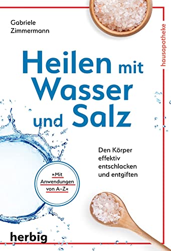 Heilen mit Wasser und Salz: Den Körper effektiv entschlacken und entgiften von Herbig Verlag