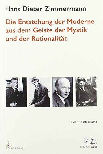 Die Entstehung der Moderne aus dem Geist der Mystik und der Rationalität: Buch mit Audio-Volltextlesung