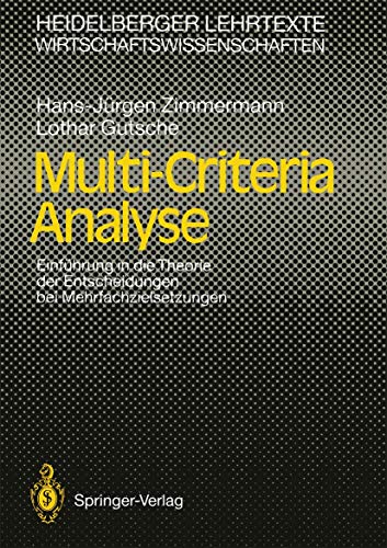 Multi-Criteria Analyse: Einführung In Die Theorie Der Entscheidungen Bei Mehrfachzielsetzungen (Heidelberger Lehrtexte Wirtschaftswissenschaften) (German Edition) von Springer