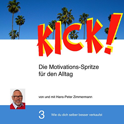 Kick! / Die Motivations-Spritze für den Alltag: KICK! 3. Audio-CD