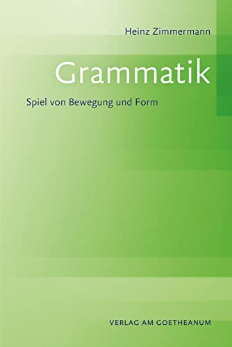 Grammatik: Spiel von Bewegung und Form von Verlag am Goetheanum